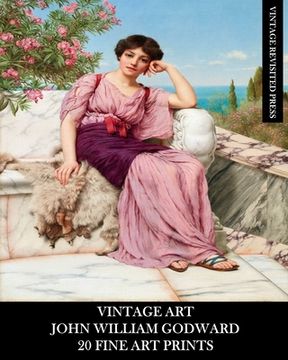 portada Vintage Art: John William Godward: 20 Fine Art Prints: Neo-Classicism Ephemera for Framing, Home Decor and Collage (in English)