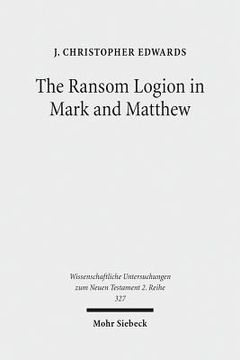 portada The Ransom Logion in Mark and Matthew: Its Reception and Its Significance for the Study of the Gospels (en Inglés)