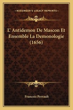 portada L' Antidemon De Mascon Et Ensemble La Demonologie (1656) (en Francés)