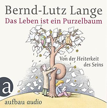 portada Das Leben ist ein Purzelbaum: Von der Heiterkeit des Seins. Gelesen von Bernd-Lutz Lange