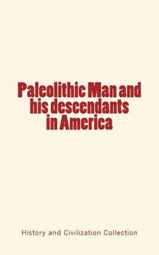 portada Paleolithic Man and his Descendants in America (en Inglés)