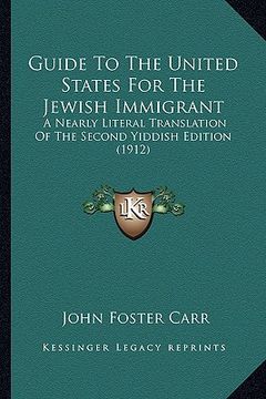 portada guide to the united states for the jewish immigrant: a nearly literal translation of the second yiddish edition (1912) (en Inglés)