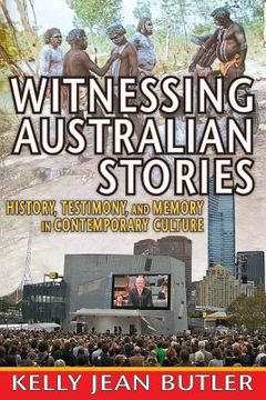 portada Witnessing Australian Stories: History, Testimony, and Memory in Contemporary Culture (en Inglés)