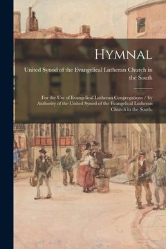 portada Hymnal: for the Use of Evangelical Lutheran Congregations / by Authority of the United Synod of the Evangelical Lutheran Churc (en Inglés)