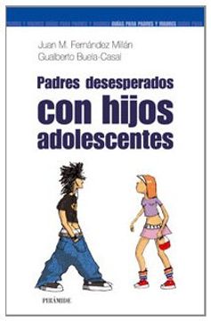 Padres desesperados con hijos adolescentes (Guías Para Padres Y Madres)