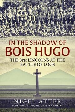 portada In the Shadow of Bois Hugo: The 8th Lincolns at the Battle of Loos (en Inglés)