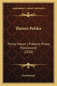 portada Themis Polska: Pismo Nauce I Praktyce Prawa Poswiecone (1828) (en Polaco)