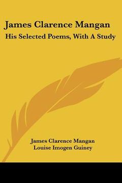 portada james clarence mangan: his selected poems, with a study (en Inglés)