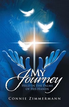 portada My Journey: Held in the Palms of His Hands