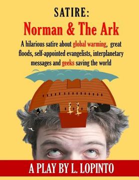 portada Satire: Norman and The Ark: A hilarious satire about global warming, great floods, self-appointed evangelists, interplanetary (en Inglés)