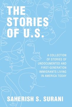 portada The Stories of U.S.: A Collection of Stories of Undocumented and First-Generation Immigrants Living in America Today (en Inglés)