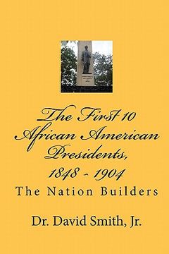 portada the first 10 african american presidents, 1848 - 1904 (en Inglés)