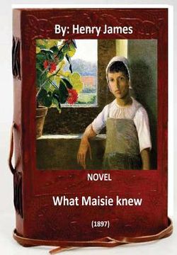 portada What Maisie Knew (1897) NOVEL By: Henry James (Original Classics) (en Inglés)