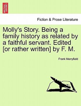 portada molly's story. being a family history as related by a faithful servant. edited [or rather written] by f. m.