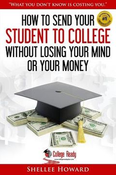portada How To Send Your Student To College Without Losing Your Mind or Your Money (in English)