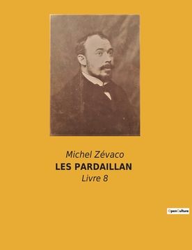 portada Les Pardaillan: Livre 8 (in French)
