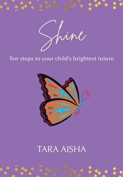 portada Shine: Ten Steps to Your Child's Brightest Future (in English)