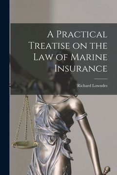 portada A Practical Treatise on the Law of Marine Insurance (en Inglés)