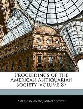 portada proceedings of the american antiquarian society, volume 87 (in English)