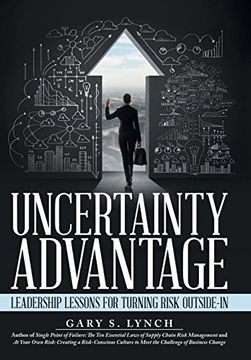 portada Uncertainty Advantage: Leadership Lessons for Turning Risk Outside-In