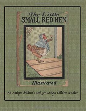portada The Little Small Red Hen: An Antique Children's Book for Antique Children to Color: Volume 2 (Coloring Books for Antique Children) (en Inglés)
