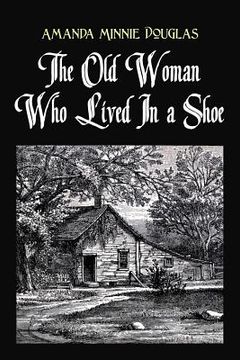 portada The Old Woman Who Lived In a Shoe: or, There's no place like home (en Inglés)