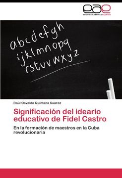 portada Significación del ideario educativo de Fidel Castro: En la formación de maestros en la Cuba revolucionaria