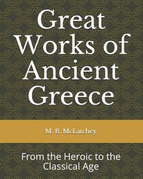 portada Great Works of Ancient Greece: From the Heroic to the Classical Age (in English)