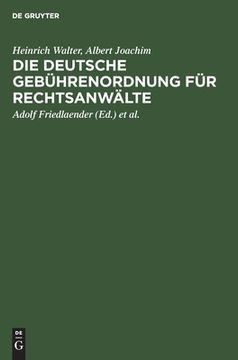 portada Die Deutsche Gebührenordnung für Rechtsanwälte: Nebst den Landesgesetzlichen Vorschriften Über die Gebühren der Rechtsanwälte in Preußen, Bayern, Sach (en Alemán)
