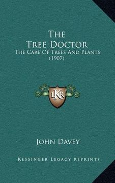 portada the tree doctor: the care of trees and plants (1907) (en Inglés)