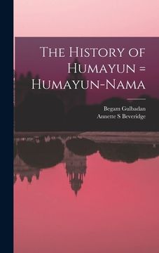 portada The History of Humayun = Humayun-nama (en Inglés)