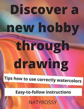 portada Discover a New Hobby through Drawing: Unlock your drawing potential with quick and easy lessons that will bring you satisfaction and joy. (en Inglés)