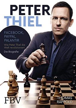 portada Peter Thiel: Facebook, Paypal, Palantir - wie Peter Thiel die Welt Revolutioniert - die Biografie