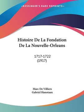 portada Histoire De La Fondation De La Nouvelle-Orleans: 1717-1722 (1917) (in French)