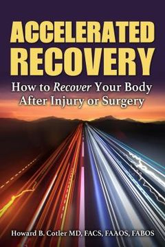 portada Accelerated Recovery: How to Recover Your Body After Injury or Surgery (en Inglés)