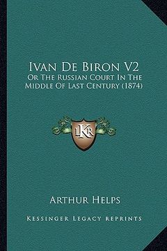 portada ivan de biron v2: or the russian court in the middle of last century (1874) (en Inglés)