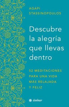 portada Descubre la Alegría que Llevas Dentro. 52 Meditaciones Para una Vida más Relajada y Feliz. (in Spanish)