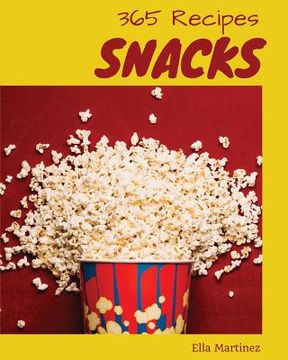 portada Snacks 365: Enjoy 365 Days with Amazing Snack Recipes in Your Own Snack Cookbook! [book 1]
