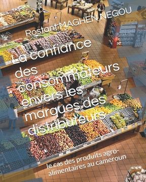 portada La confiance des consommateurs envers les marques des distributeurs: le cas des produits agro-alimentaires au cameroun (en Francés)