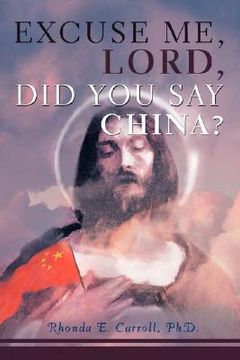 portada excuse me, lord, did you say china? (en Inglés)