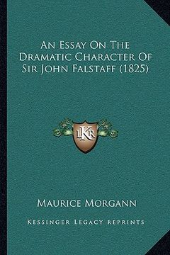 portada an essay on the dramatic character of sir john falstaff (1825) (en Inglés)