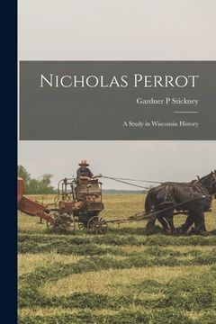 portada Nicholas Perrot [microform]: a Study in Wisconsin History (in English)