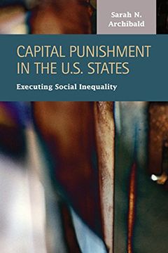 portada Capital Punishment in the U. S. States: Executing Social Inequality (Criminal Justice: Recent Scholarship) (in English)
