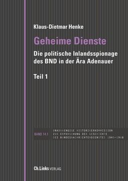 portada Geheime Dienste: Die Politische Inlandsspionage des bnd in der ära Adenauer (Veröffentlichungen der uhk zur Bnd-Geschichte, Band 14) (en Alemán)