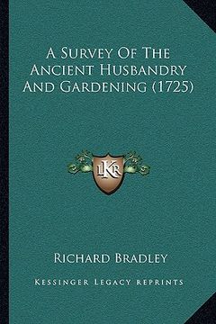 portada a survey of the ancient husbandry and gardening (1725) (en Inglés)