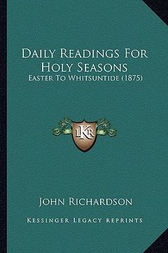 portada daily readings for holy seasons: easter to whitsuntide (1875) (en Inglés)