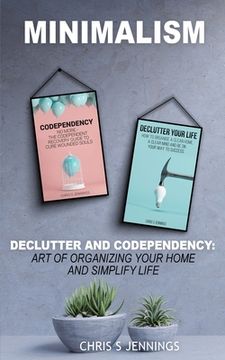 portada Minimalism: 2 Manuscripts Declutter And Codependency: Art of organising your home and simplify life (en Inglés)