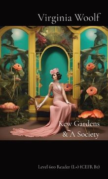 portada Kew Gardens & A Society: Level 600 Reader (L+) (CEFR B1) (in English)
