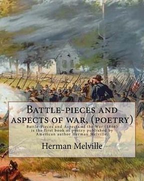 portada Battle-pieces and aspects of war, By Herman Melville (poetry): Battle-Pieces and Aspects of the War (1866) is the first book of poetry published by Am