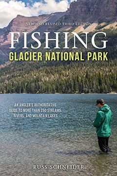 portada Fishing Glacier National Park: An Angler's Authoritative Guide to More Than 250 Streams, Rivers, and Mountain Lakes (Paperback) (en Inglés)